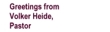 Greetings from Pastor Volker Heide